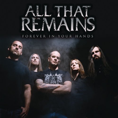 All That Remains - Forever In Your Hands (Single) (2009) 320kbps