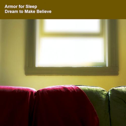 Armor for Sleep - Dream to Make Believe