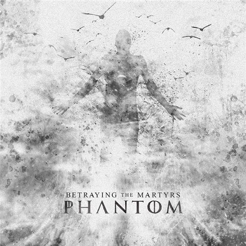 Betraying the Martyrs - Phantom (2014) 320kbps