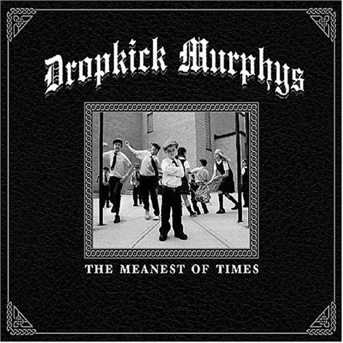 Dropkick Murphys - The Meanest of Times (Limited Edition) (2007) 320kbps