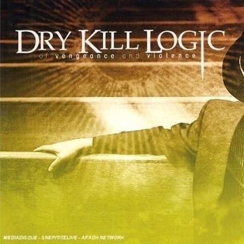 Dry Kill Logic - Of Vengeance And Violence (2006) 320kbps