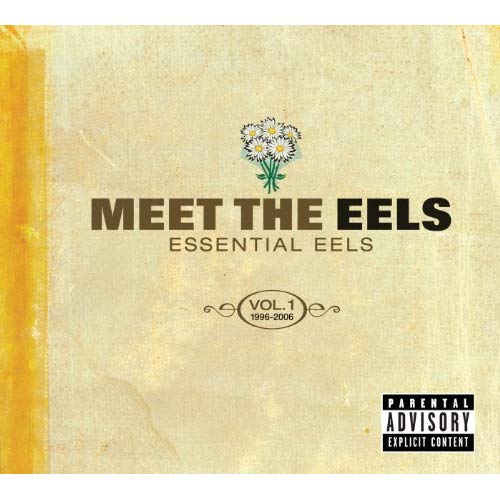 Eels - Meet The Eels - Essential Eels, Vol. 1 (1996–2006)