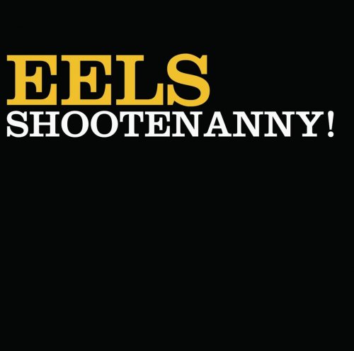 Eels - Shootenanny! (2003) 320kbps