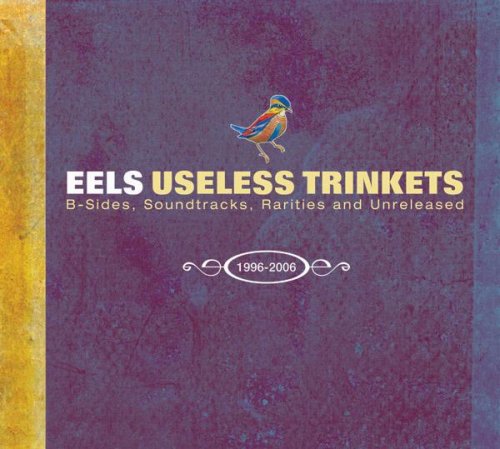 Eels - Useless Trinkets - B Sides, Soundtracks, Rarities and Unreleased 1996-2006 (2008) 320kbps