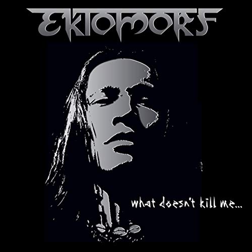Ektomorf - What Doesn't Kill Me... (Limited Edition) (2009) 320kbps
