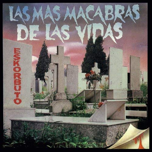 Eskorbuto - Las Mas Macabras De Las Vidas (1988) 320kbps