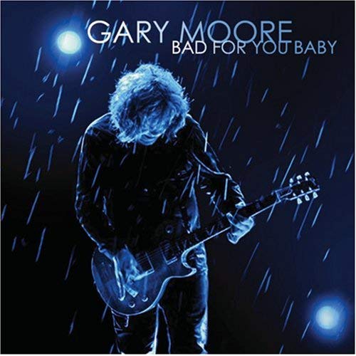 Gary Moore - Bad For You Baby (2008) 320kbps