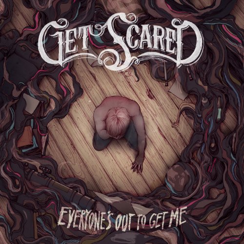 Get Scared - Everyone's Out To Get Me (2013) 320kbps