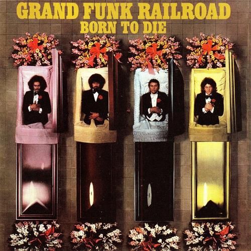 Grand Funk Railroad - Born to Die (1976) 320kbps