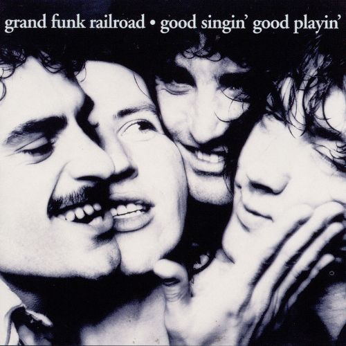 Grand Funk Railroad - Good Singin', Good Playin'