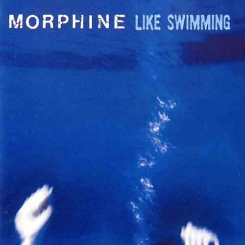 Morphine - Like Swimming (1997) 320kbps