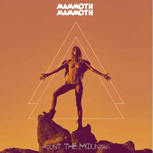 Mammoth Mammoth - Mount the Mountain (2017) 320kbps
