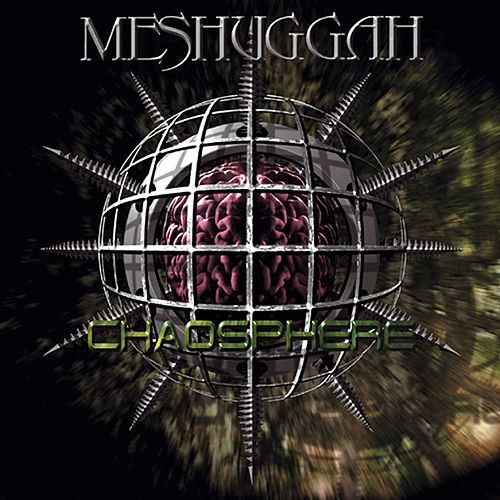 Meshuggah - Chaosphere (Reloaded)