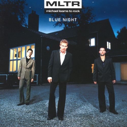 Michael Learns to Rock - Blue Night