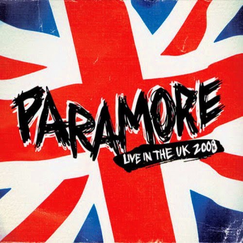 Paramore - Live in the UK (2008) 320kbps