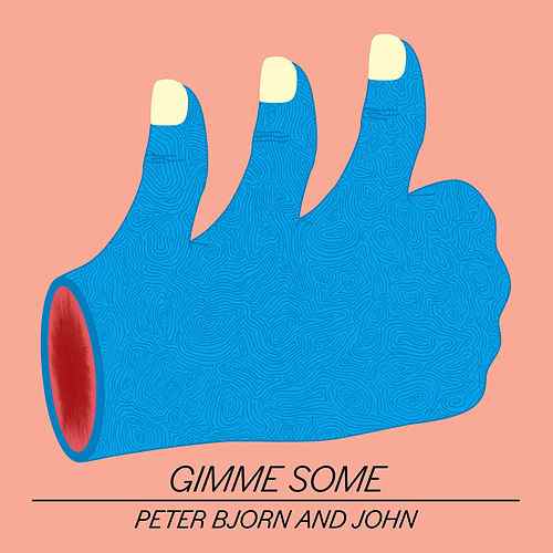 Peter Bjorn and John - Gimme Some (2011) 320kbps