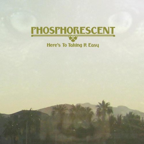 Phosphorescent - Here's to Taking It Easy (2010) 320kbps
