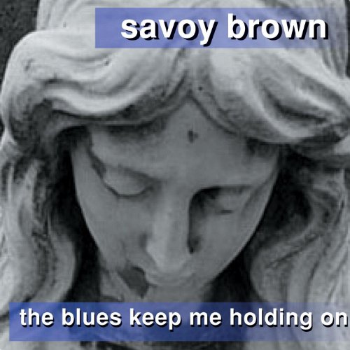 Savoy Brown - The Blues Keep Me Holding On (1999) 320kbps