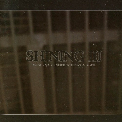 Shining - III - Angst, självdestruktivitetens emissarie (2002) 320kbps