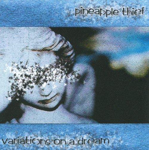 The Pineapple Thief - Variations on a Dream (2004) 320kbps