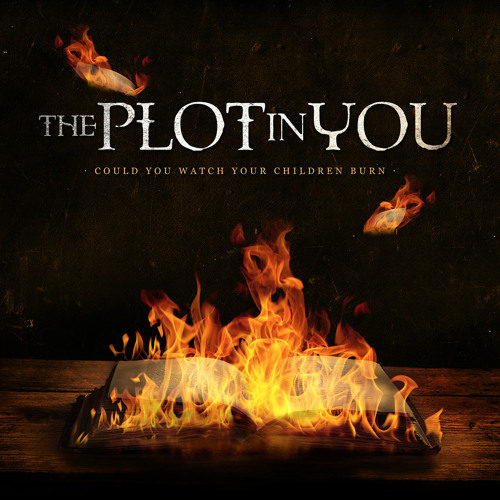 The Plot in You - Could You Watch Your Children Burn (2013) 320kbps