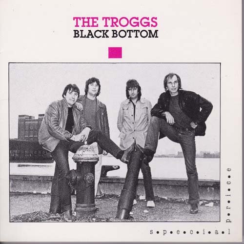The Troggs - Black Bottom (1981) 320kbps
