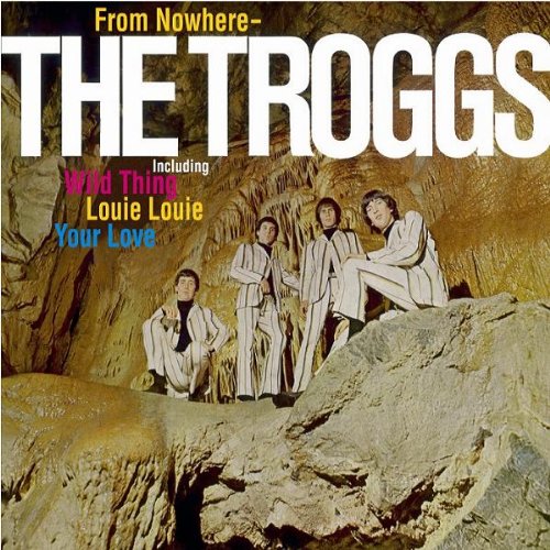 The Troggs - From Nowhere...