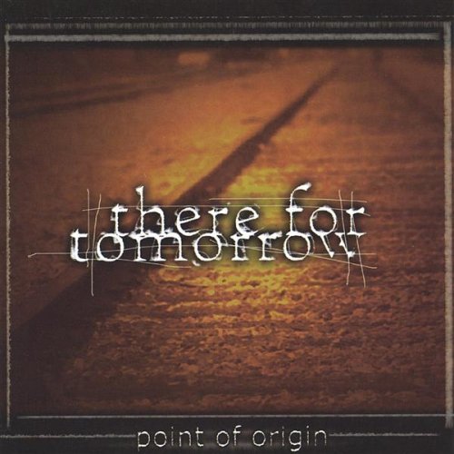 There For Tomorrow - Point of Origin