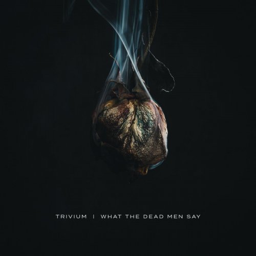 Trivium - What The Dead Men Say (Japanese Edition) (2020) 320kbps