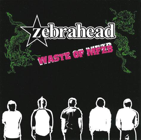 Zebrahead - Waste Of MFZB