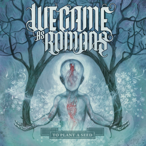 We Came as Romans - To Plant a Seed (2009) 320kbps