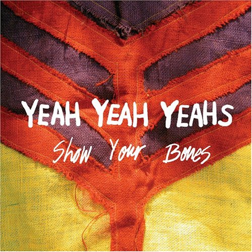 Yeah Yeah Yeahs - Show Your Bones (2006) 320kbps